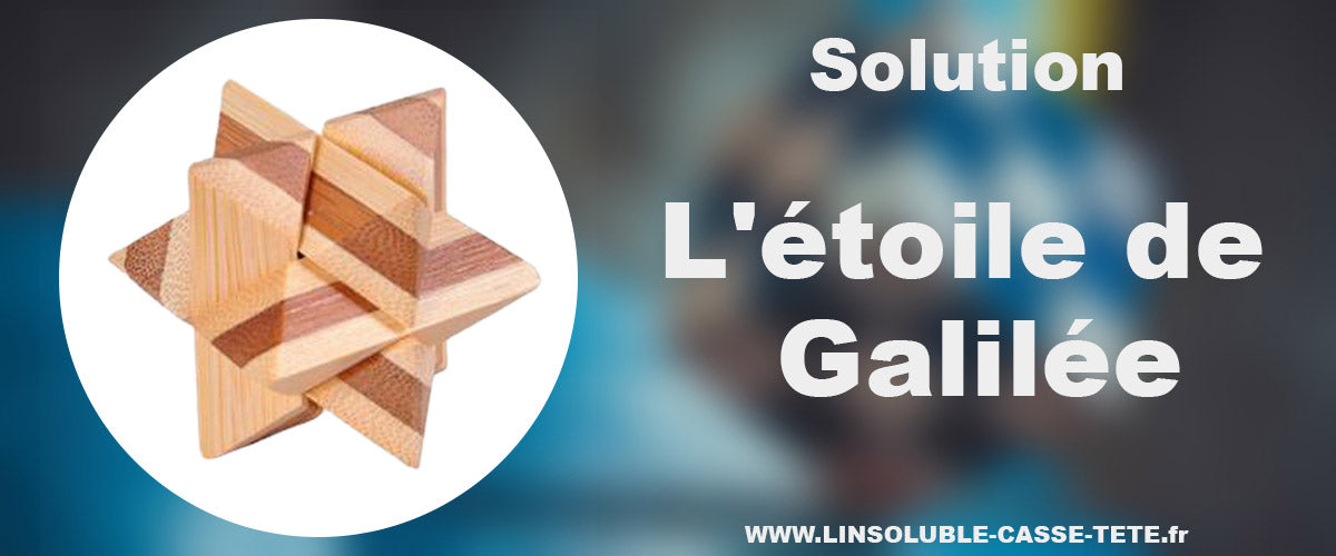 Solution du Casse-Tête Bois l'étoile Galilée | L'Insoluble Casse-Tête